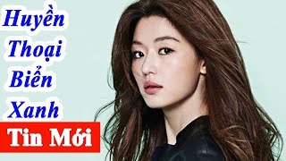 Huyền Thoại Biển Xanh  5 điều ít biết về 'mỹ nhân ngư' Jun Ji Hyun -LEGEND OF THE BLUE SEA