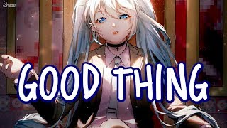 「Nightcore」→ Good Thing ♪ (Zedd) LYRICS ✔︎