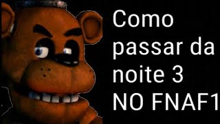 Como Par Da Noite 3 No Fnaf 1