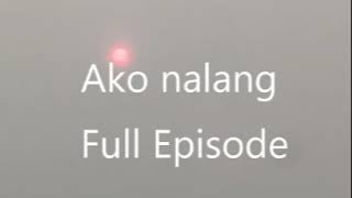 Ako nalang full episode part 1 DYHP Cebu 7 hours