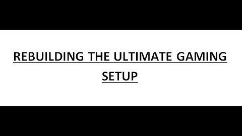 REBUILDING THE ULTIMATE GAMING SETUP PART# 2