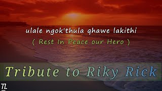 Big Zulu , Mduduzi Ncube , Siya Ntuli - A Tribute to Riky Rick | Lyrics