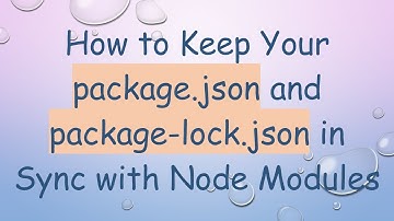 How to Keep Your package.json and package-lock.json in Sync with Node Modules