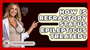 How Is Refractory Status Epilepticus Treated? - First Response Medicine