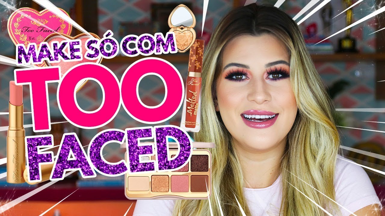 TOO FACED - UMA MARCA, UMA MAKE