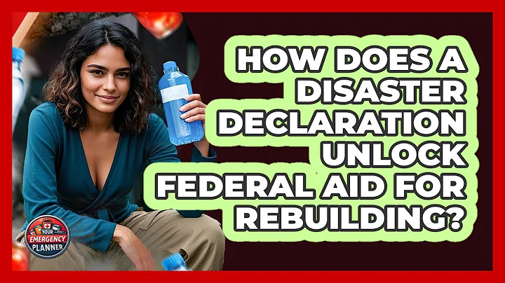 How Does A Disaster Declaration Unlock Federal Aid For Rebuilding? - Your Emergency Planner
