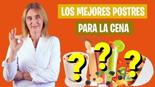 CÓMO ELEGIR un BUEN POSTRE para la CENA | Los mejores postres para la cena | Nutrición infantil