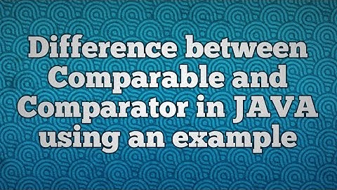 Difference between Comparable and Comparator in JAVA using an example
