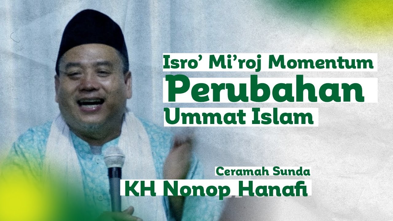 Isro' Mi'roj Momentum Perubahan Ummat Islam KH Nonop Hanafi