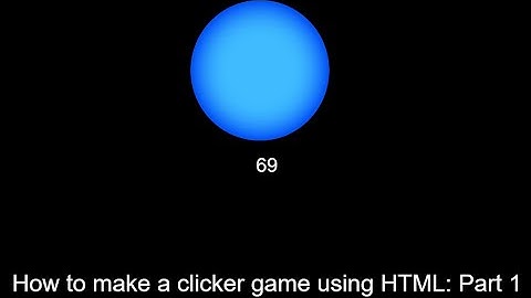 How to create a Clicker Game using HTML and JavaScript: Part 1