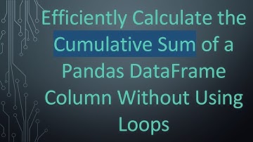 Efficiently Calculate the Cumulative Sum of a Pandas DataFrame Column Without Using Loops