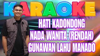 HATI KADONDONG KARAOKE NADA WANITA LAGU MANADO POPULER SEPANJANG MASA