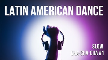 Latin Dance Music | Slow Cha Cha Cha #1