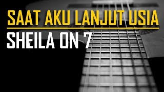 Video thumbnail of "Sheila On 7 - Saat Aku Lanjut Usia (Karaoke & Chord)"