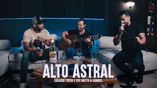 ALTO ASTRAL | Eduardo Costa, Edy Britto e Samuel Resimi