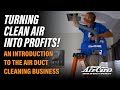 Turning Clean Air Into Profits: An Introduction to the Indoor Air Duct Cleaning Business