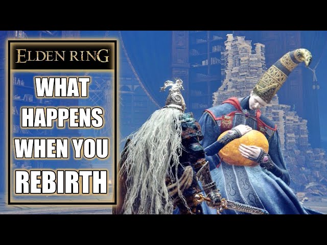 Elden Ring – What Does Rebirth Do ? Then What Happens 