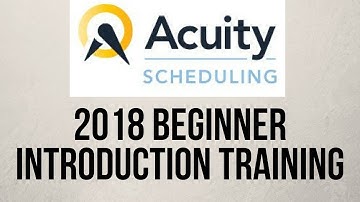 Acuity Scheduling Beginner Training Introduction 2018