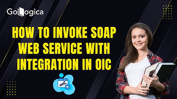 🔥 How to Invoke SOAP Web Service in Oracle Integration Cloud (OIC) | Step-by-Step Guide | GoLogica