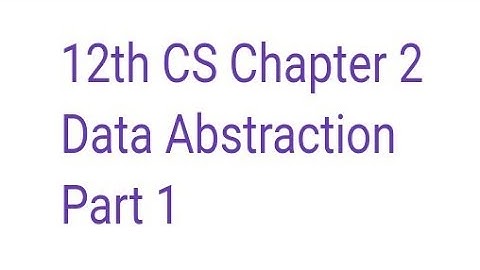 12th CS chapter 2 Data Abstraction                          Part 1