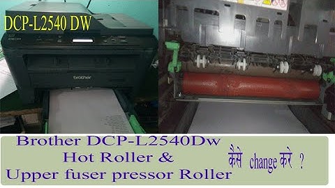 How to Change a fuser Roller on Brother DCP - L2540 Dw /MFC -L 2700 DW Printer