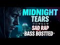 Midnight Tears | Sad Rap Bass Boosted | Silent Screams