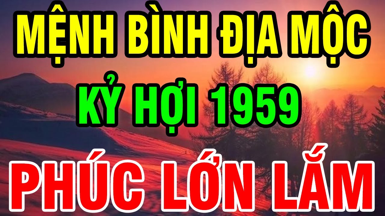Trời Cao Chỉ Rõ Kỷ Hợi 1959 Là Người Có Phúc Có Phần, Về Già Hưởng Lộc Tổ Tiên Nếu biết Bí Mật này