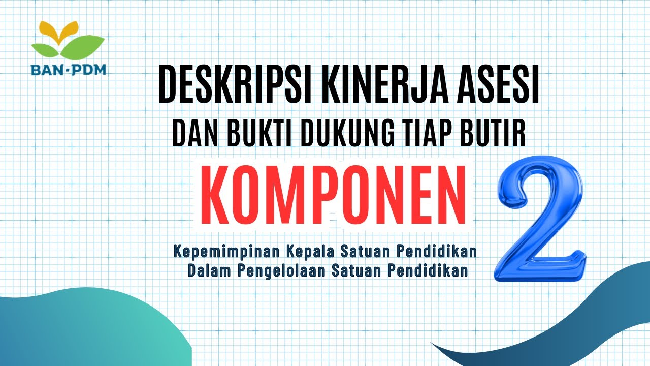 Cara Memahami  Komponen 2_ Indikator  dan Bukti Pendukung Visitasi Akreditasi Sekolah 2025