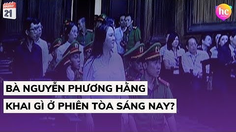 Bản tin trưa ngày 21/09: Bà Nguyễn Phương Hằng khai gì ở phiên tòa sáng nay?
