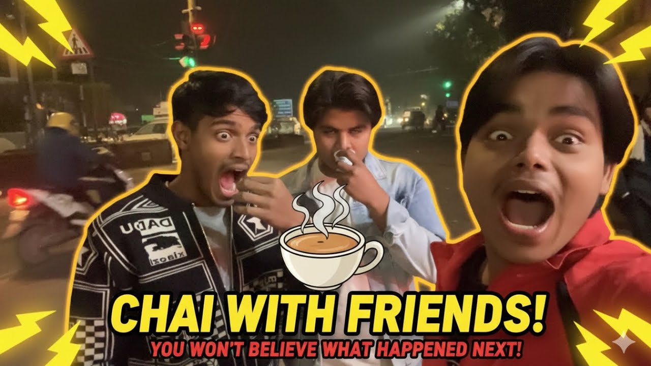 Chai ☕️ with friends 😂 !!! Must watch 