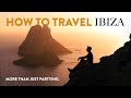 How to travel ibiza  not only for partying