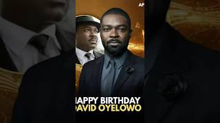Happy Birthday David Oyelowo #provenmasterpiece #movie #viral #film #happybirthday