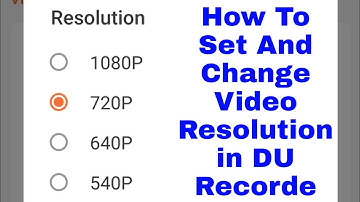 How to set and change video resolution in DU recorder।DU recorder Me video ka resolution Kaise Badle