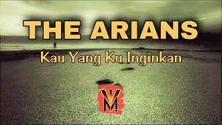 THE ARIANS - KAU YANG KU INGINKAN