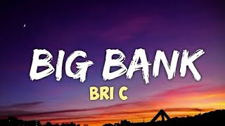 Bri-C - Big Bank (Lyrics - Lyrical Video)