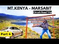 Crazy Drive To Lake Ellis Altitude 3860M  | Mt Kenya And Marsabit Circuit Road Trip | Final Episode