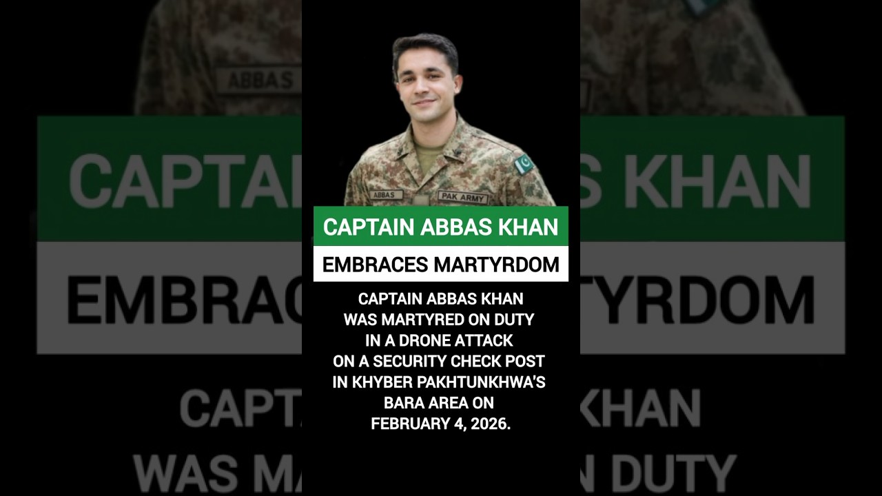 Captain Abbas Khan Embraces Martyrdom 