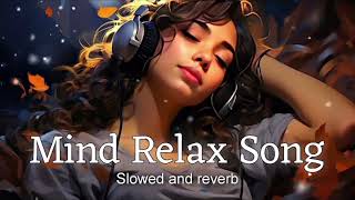 Mind fresh mashup song||mind  relaxing lofi mashup||arjit Singh mashup||