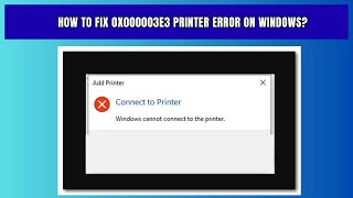 How to Fix 0x000003e3 Printer Error on Windows