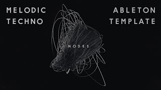 Melodic Techno Ableton Template 'Nodes' Melodic Techno Ableton Template 'Nodes'