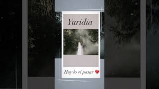 Yuridia - Hoy lo vi pasar