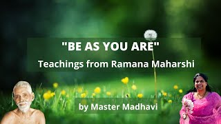 BE AS YOU ARE wisdom from Ramana Maharshi by Master Madhavi