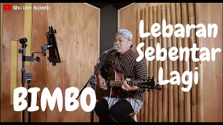 LEBARAN SEBENTAR LAGI - BIMBO | COVER BY SIHO LIVE ACOUSTIC