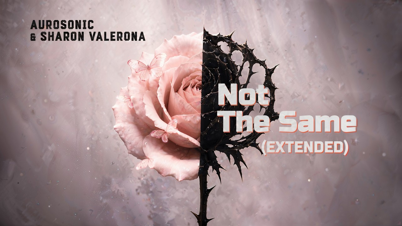 Aurosonic & Sharon Valerona - Not The Same (Extended) [AUROSONIC MUSIC]