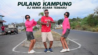 BARU..!! PULANG KAMPUNG DJ REMIX ACARA TERBARU 2022 II Official V.M II