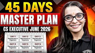 45 Days Master Plan Cs Executive June 2026 Complete Study Strategy