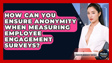 How Can You Ensure Anonymity When Measuring Employee Engagement Surveys? - Modern Manager Toolbox