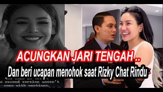 ACUNGKAN JARI TENGAH!! NIKITA UCAPAN MENOHOK SAAT RIZKY CHAT RINDU