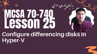 MCSA 70-740 - Lesson 25 - Configure Differencing Disk in Hyper-V