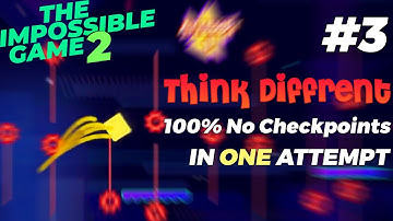 The Impossible Game 2 - Think Different 100% No Checkpoints DONE In 1 ATTEMPT | Geometry Michael